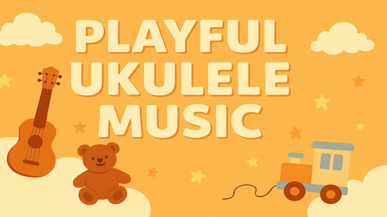 Playful Ukulele Music for Toddlers – Fun, Light Instrumentals for Early Childhood