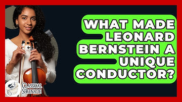 What Made Leonard Bernstein A Unique Conductor? - Classical Serenade