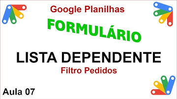 Carregar Combobox Dependente Formulário Apps Script Filtro Pedidos - Planilha Google - Aula 07