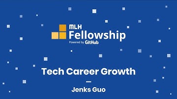 MLH Fellowship: Tech Career Growth with Jenks Guo