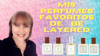 Mis Perfumes Favoritos de Be Layered