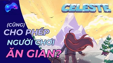 Phân tích: Cách Celeste giúp người chơi KHÔNG BỎ CUỘC!