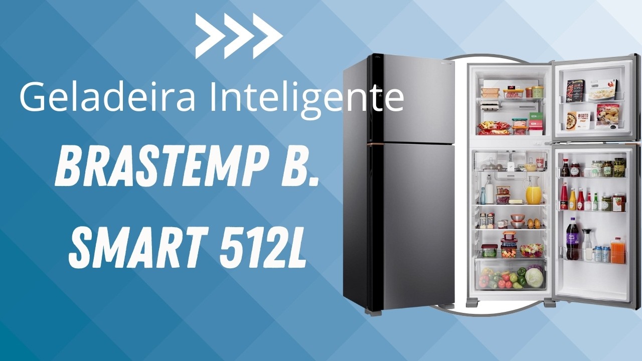 Geladeira Brastemp B  Smart 512L Prós e Contras da Geladeira Mais Tecnológica da Marca