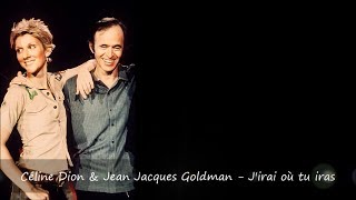 Céline Dion & Jean Jacques Goldman - J'irai où tu iras Paroles