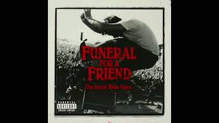 Funeral For A Friend - Escape Artists Never Die(2007 Live : The Great Wide Open)