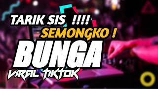 DJ BUNGA TARIK SIS SEMONGKO VIRAL