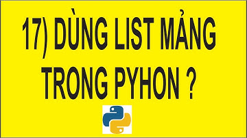 Học lập trình Python- Bài 17:  Cách sử dụng list Mảng trong Python như thế nào? | vi tinh tan dan