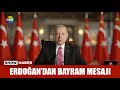 Erdoğan'dan bayram mesajı