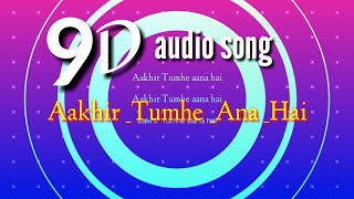 Aakhir_ tumhe _aana _hai 8d audio song ||singer Udit Narayan ||9D audio song DJ Väßûskãñt Thumb