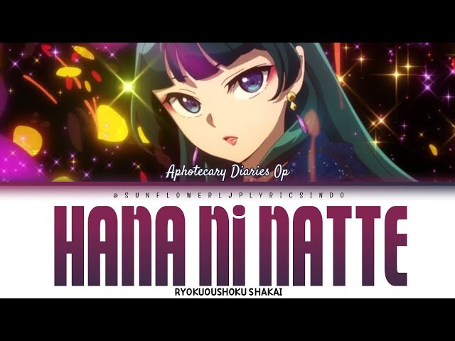 [SUB INDO] RYOKUOUSHOKU SHAKAI - HANA NI NATTE (BE A FLOWER) APHOTECARY DIARIES OPENING class=