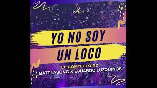 EL COMPLETO RD x Matt Lasong x Eduardo Luzquiños - Yo No Soy Un Loco 🤪