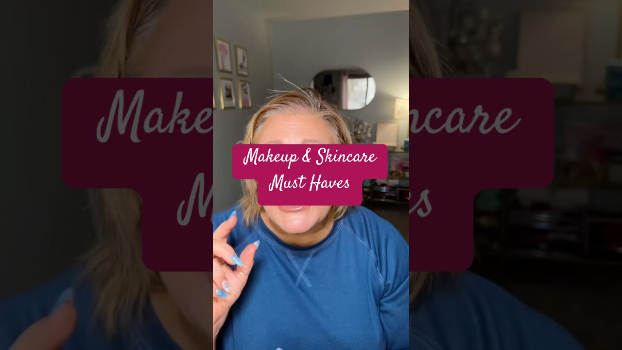 Makeup & Skincare Must Haves