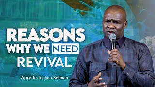 REASON WHY WE NEED REVIVAL - APOSTLE JOSHUA SELMAN 2022