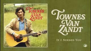 Townes Van Zandt - If I Needed You (Official Audio)