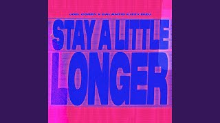 Stay A Little Longer - Joel Corry, Galantis & Izzy Bizu