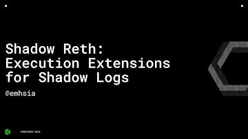 Shadow Reth: Execution Extensions for Shadow Logs - @emhsia - Frontiers
