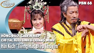 PBN 68 | Hài Kịch 'Tiếng Hát Điêu Thuyền'  Hồng Đào, Quang Minh, Chí Tài, Calvin Hiệp, Kiều Linh