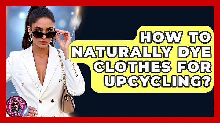 How To Naturally Dye Clothes For Upcycling? - Glam Girl's Closet