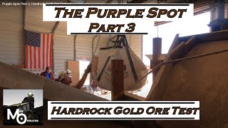 Purple Spot Part 3, Hardrock Gold Ore Testing