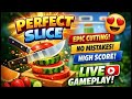 Perfect Slices Gameplay Live 🔪 Satisfying Cutting Game | Perfect Slices Live Streams 