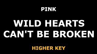 Pink - Wild Hearts Can't Be Broken - Piano Karaoke [HIGHER]