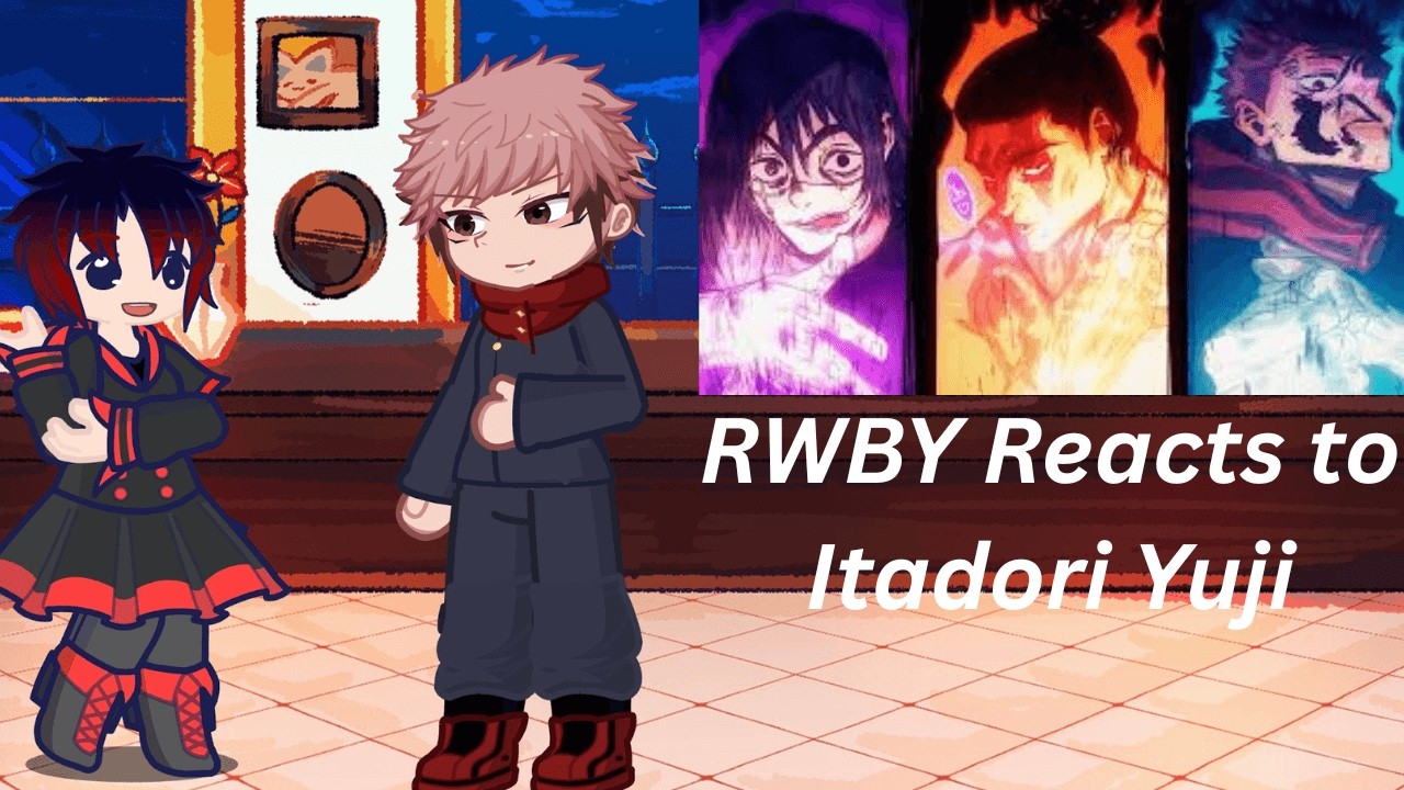 RWBY Reacts to Yuji Itadori. (2x SPEED)