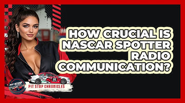 How Crucial Is NASCAR Spotter Radio Communication? - Pit Stop Chronicles