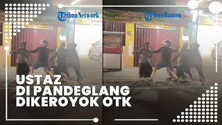 Viral Video Pengeroyokan Ustaz di Pandeglang oleh Sejumlah OTK