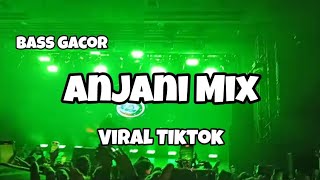 DJ ANJANI MIX VIRAL TIKTOK BASS GACOR🔥‼️Adit Sparky  Nwrmxxx FULLBASS 