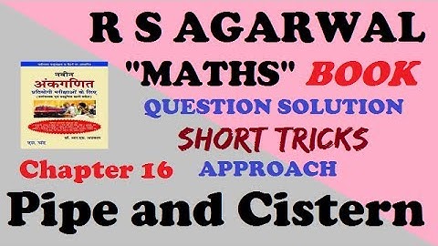 r s agarwal || pipes and cisterns || chapter 16 ( EXAMPLE )