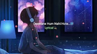 Deewane Hum Nhi Hote ( Slow And Reverbed) | lofi | Lyrical Audio