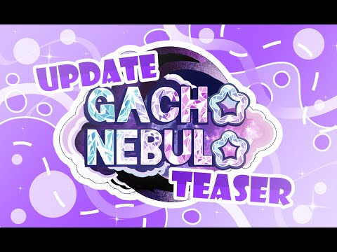 Gacha Nebula - Mega Update, Last Teaser