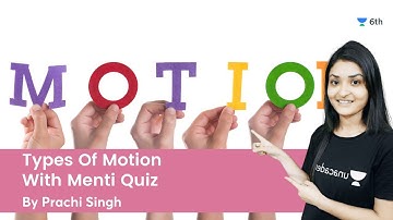 Types Of Motion | With Menti Quiz | Science | Unacademy 6th | Prachi Singh