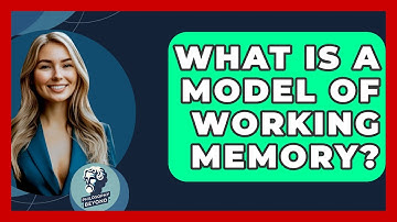 What Is A Model Of Working Memory? - Philosophy Beyond