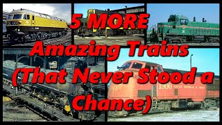 5 MORE AMAZING TRAINS (That Never Stood a Chance) 🚂 History in the Dark 🚂
