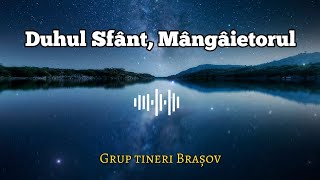 Duhul Sfânt, Mângâietorul - Grup Tineri Brașov