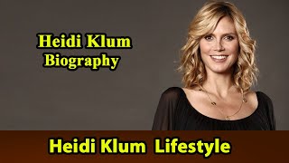 Heidi Klum Biography|Life story|Lifestyle|Husband|Family|House|Age|Net Worth|Upcoming Movies|Movies,