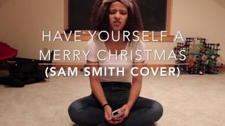 Have Yourself A Merry Little Christmas Sam Smith cover Have Yourself A Merry Little Christmas Sam Smith cover