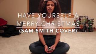 Have Yourself A Merry Little Christmas (Sam Smith cover)