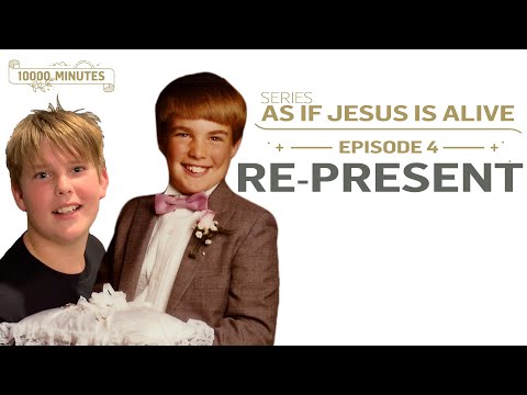 As If Jesus Is Alive - RE-PRESENTING | 10000 MINUTES