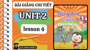 English Discovery 2 | Unit 2 | Lesson 4Tài Liệu tại đây