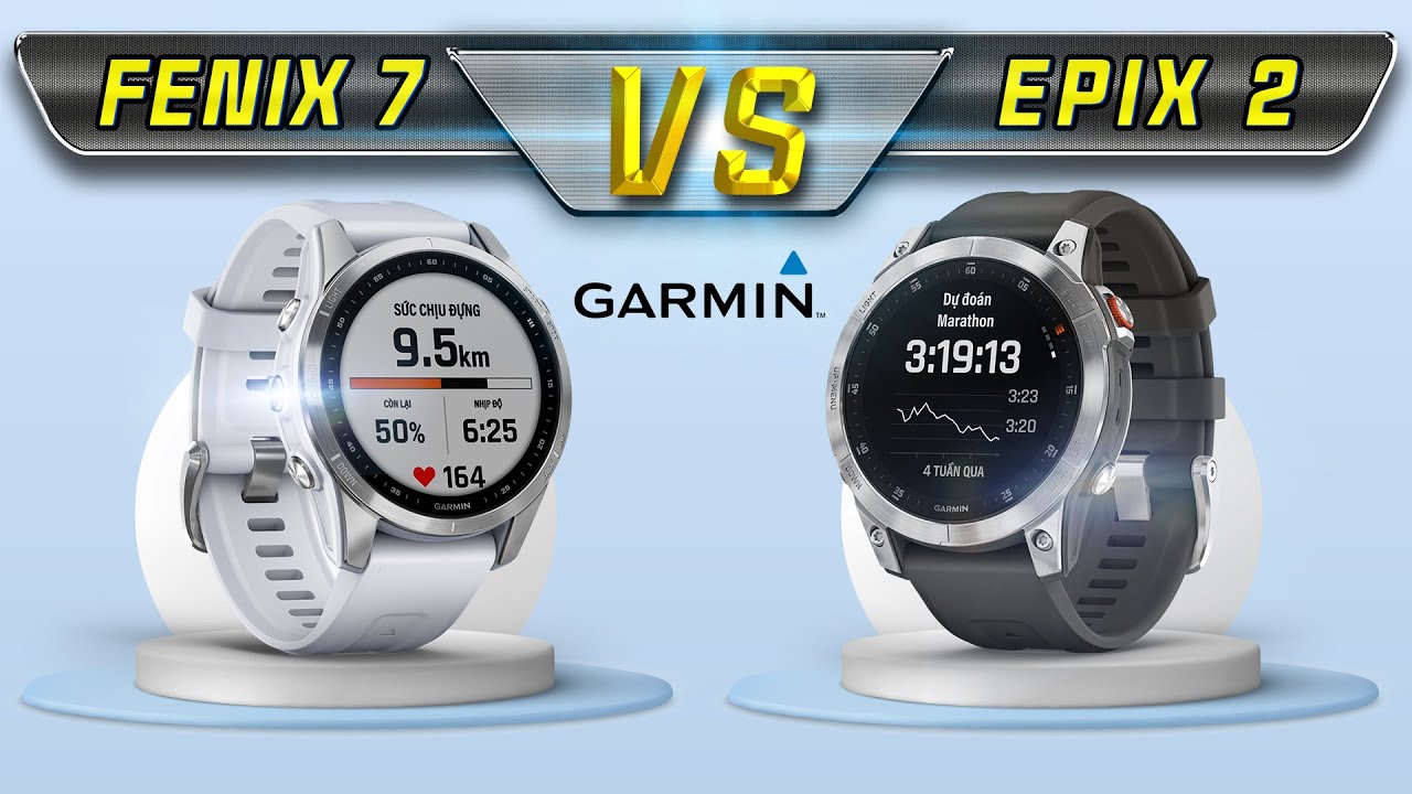 GARMIN FENIX 7 vs EPIX GEN 2: So sánh thiết kế, tính năng, thời lượng ...