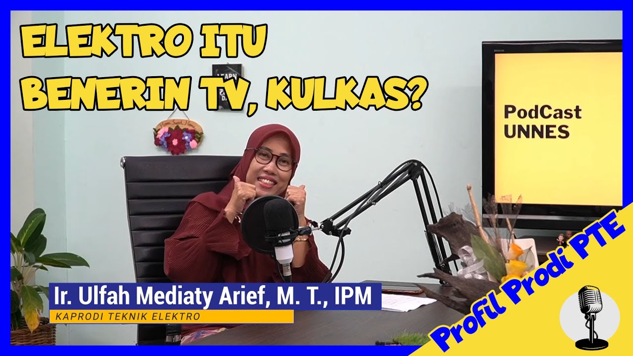 Podcastunnes Teknik Elektro Itu Benerin Tv Kulkas Profil Prodi Pendidikan Teknik Elektro S1 Youtube