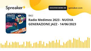 Radio Medimex 2023 - NUOVA GENERAZIONE JAZZ - 14/06/2023