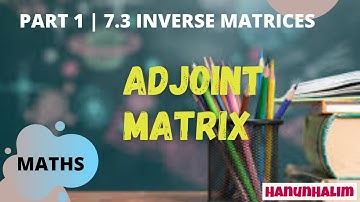 [PART 1] 7.3 Inverse Matrices | Adjoint Matrix