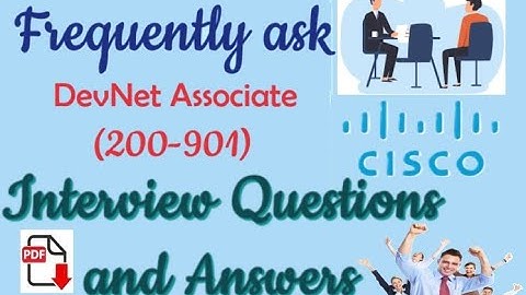 CICSO DEVASC 200-901 Interview Questions : Cisco DevNet Associate (DEVASC) - Interview Q&A - Part#12
