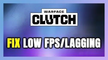 How to FIX Warface: Clutch Low FPS & Lagging!