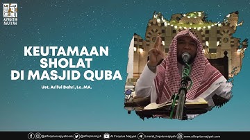 Keutamaan Sholat di Masjid Quba || Ustadz Ariful Bahri Lc. MA.