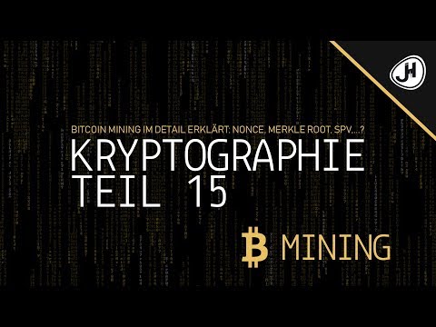 Bitcoin Mining im Detail erklärt: Nonce, Merkle Root, SPV... | Teil 15 Kryptographie Crashkurs