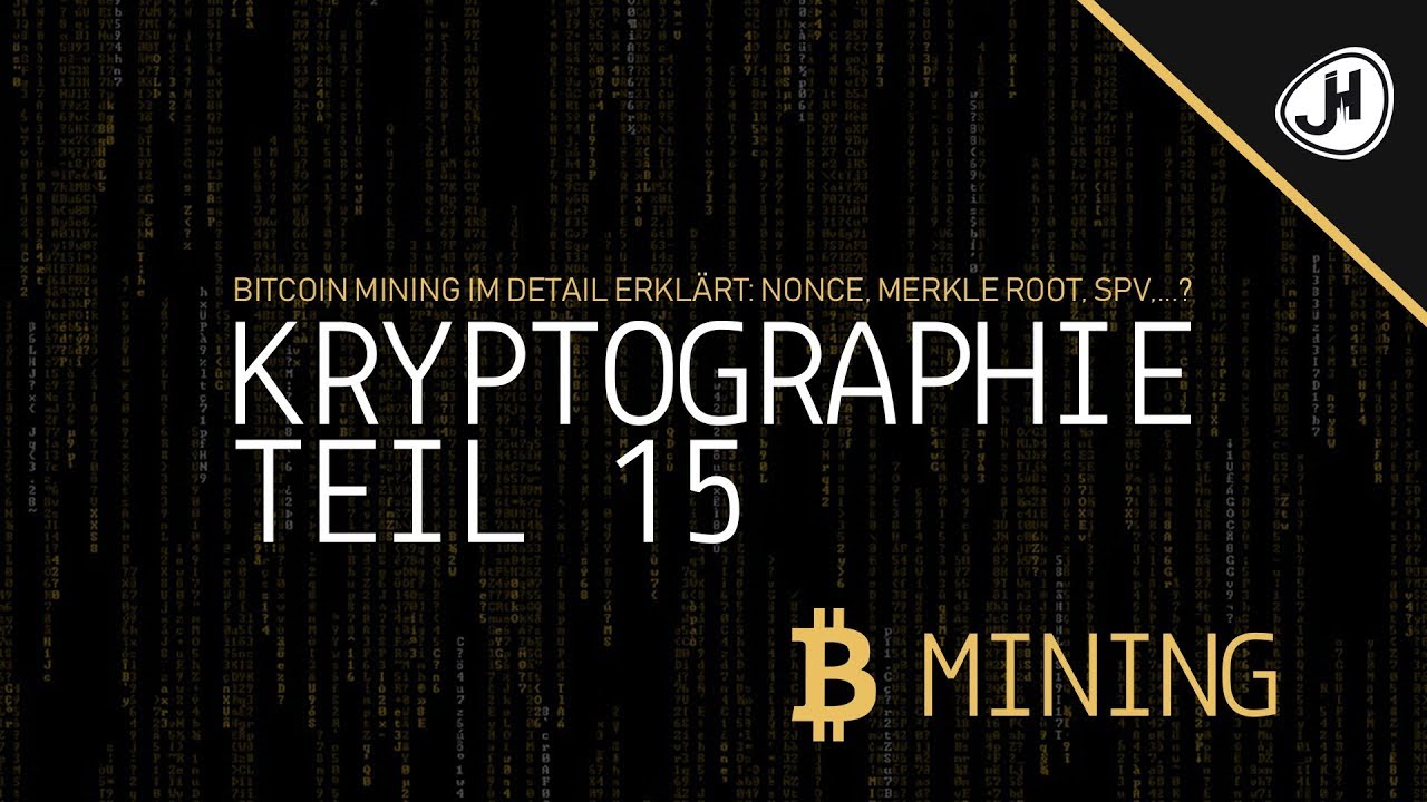 Bitcoin Mining Im Detail Erklart Nonce Merkle Root Spv Teil 15 Kryptographie Crashkurs - 